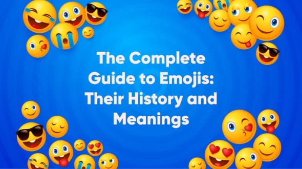 The Complete Guide to Emojis: Their History and Meanings